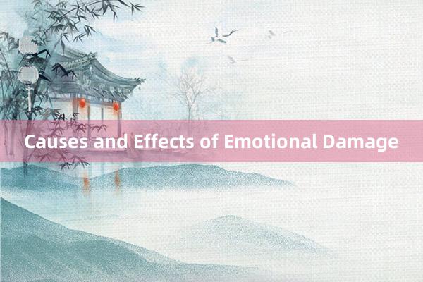 Causes and Effects of Emotional Damage